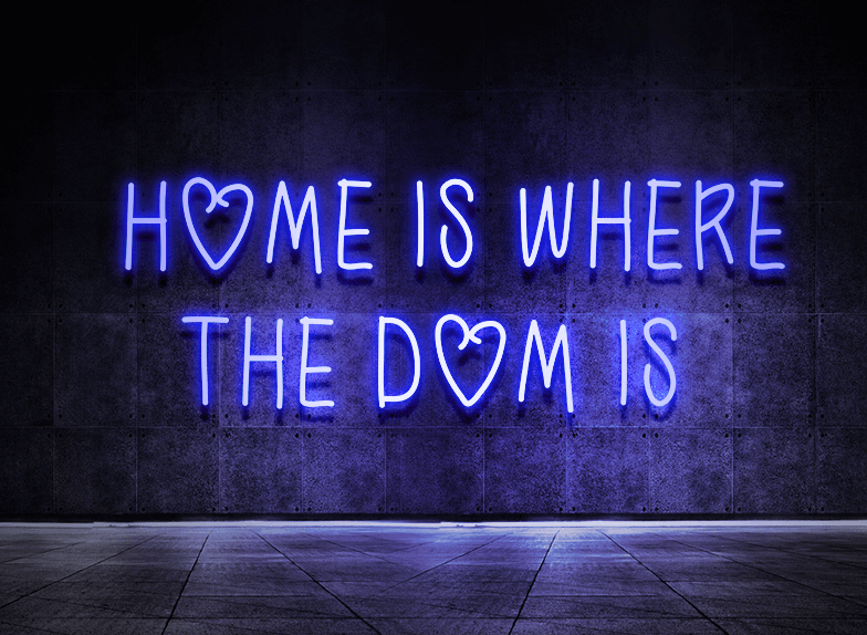 Home is where the dom is