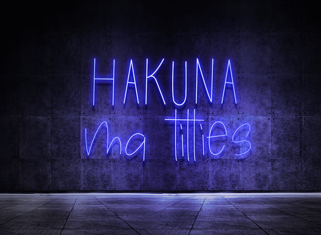Hakuna ma titties