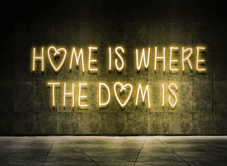 Home is where the dom is