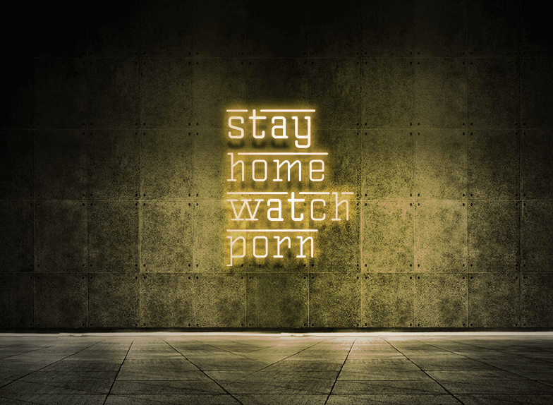 Stay home watch porn
