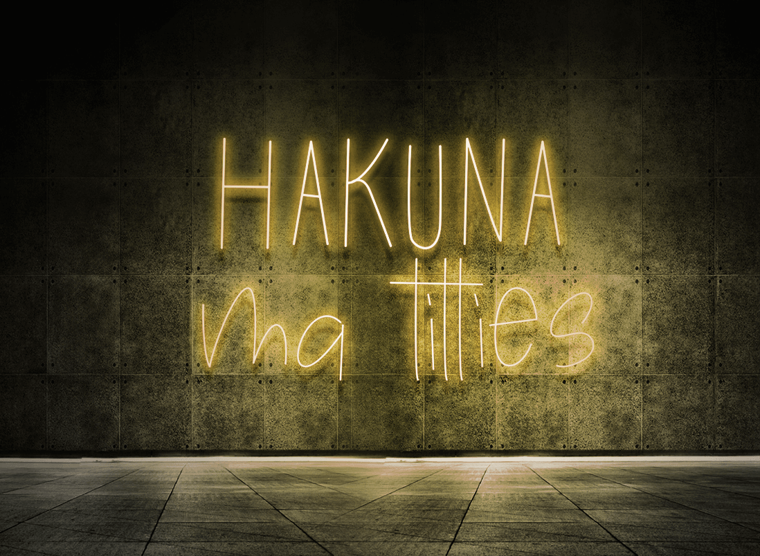 Hakuna ma titties