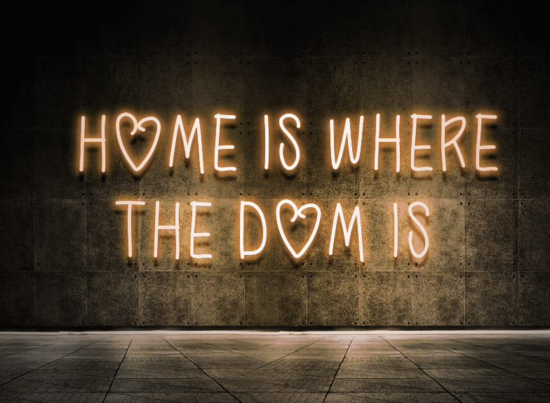 Home is where the dom is