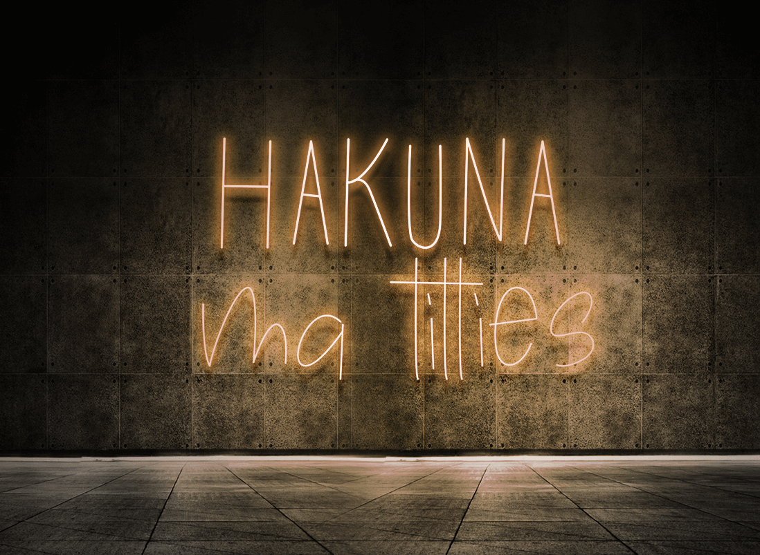 Hakuna ma titties