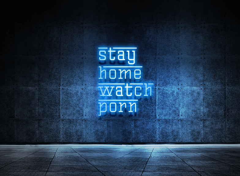 Stay home watch porn