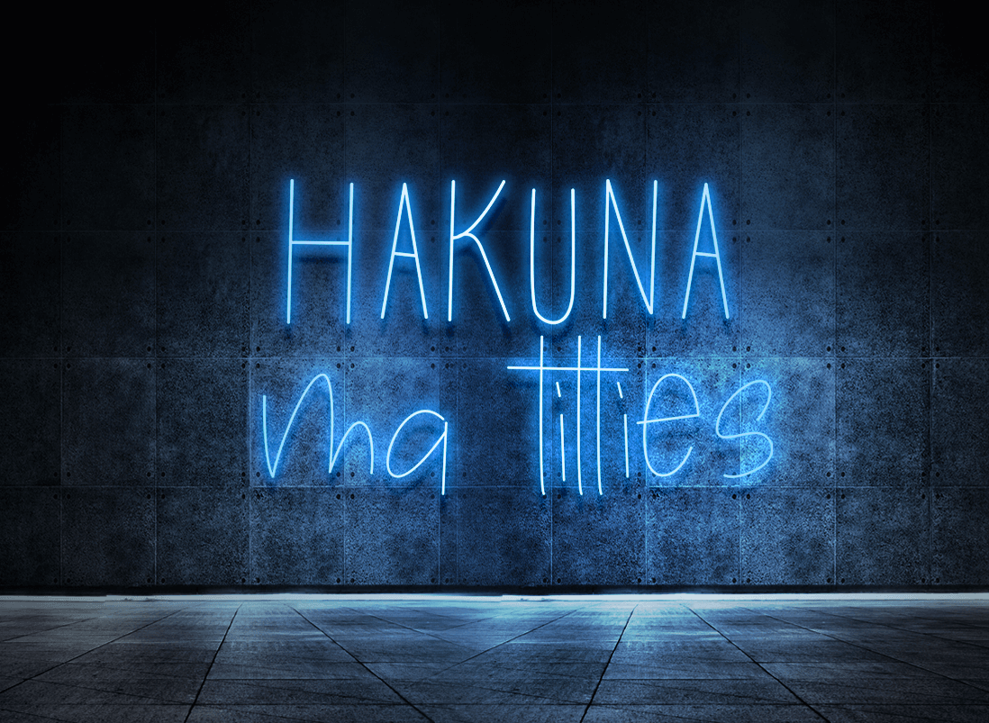 Hakuna ma titties