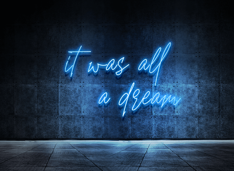 It was all a dream