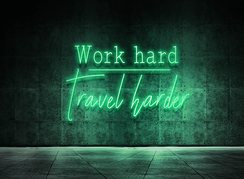 Work hard - Travel harder