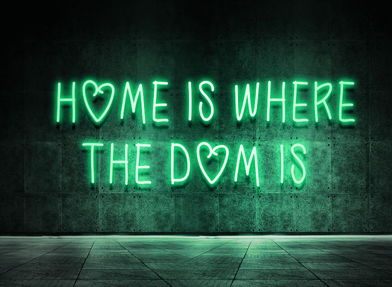 Home is where the dom is