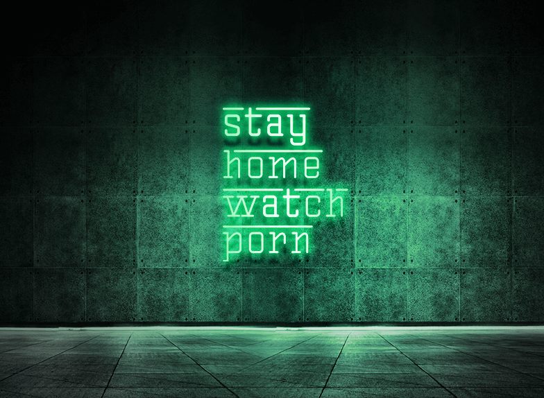 Stay home watch porn