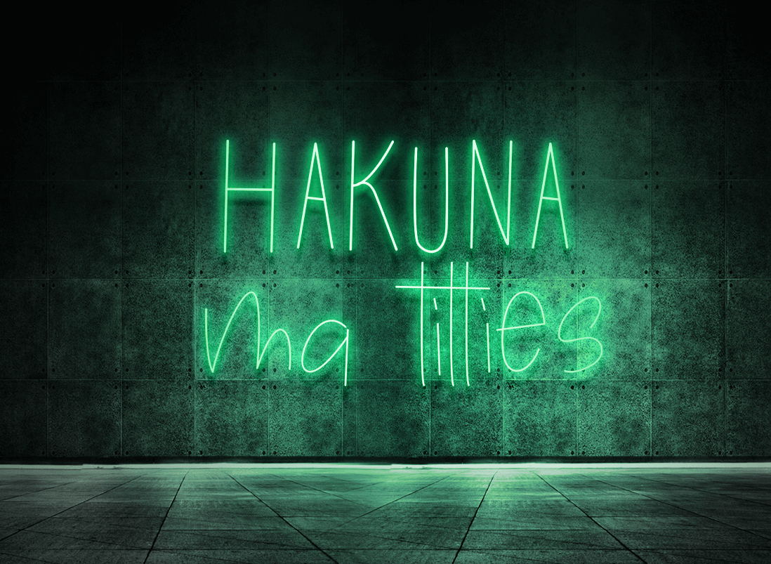 Hakuna ma titties