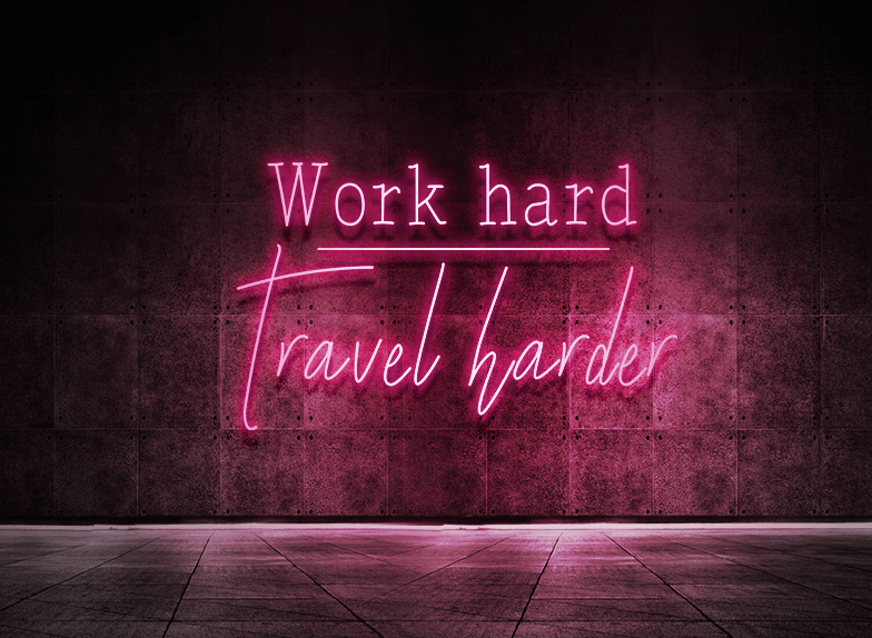 Work hard - Travel harder