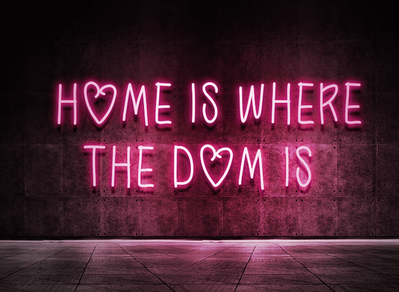 Home is where the dom is
