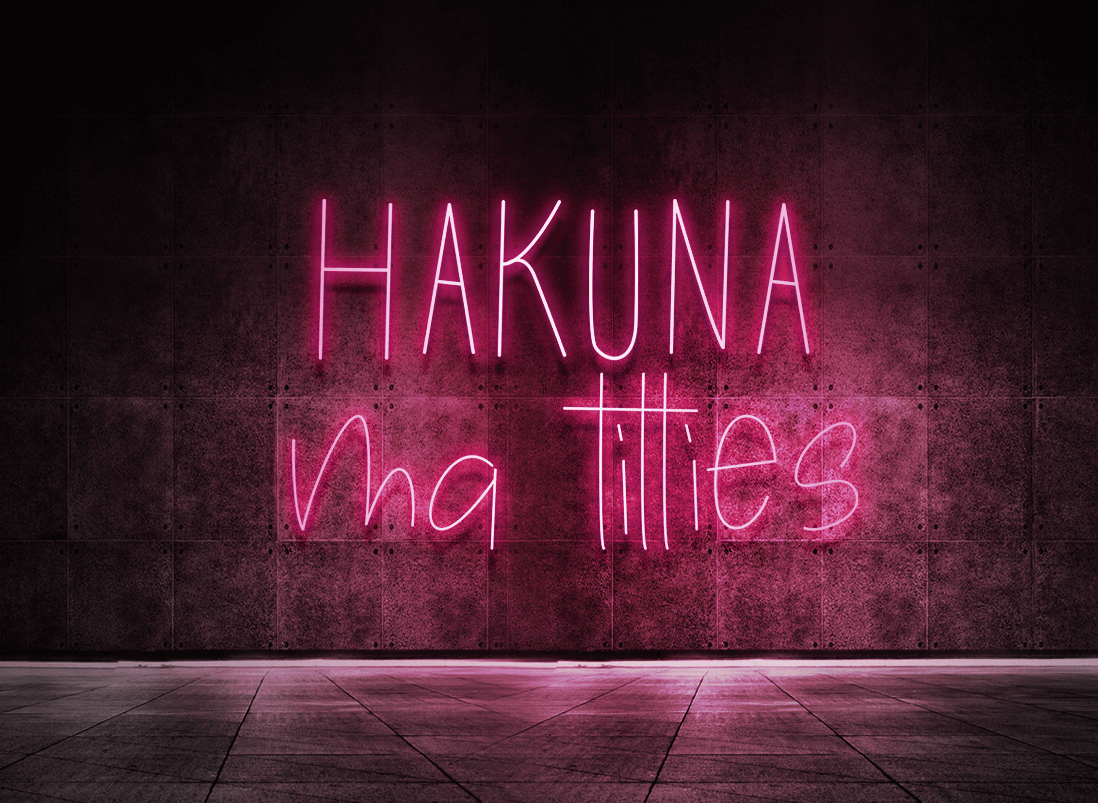 Hakuna ma titties