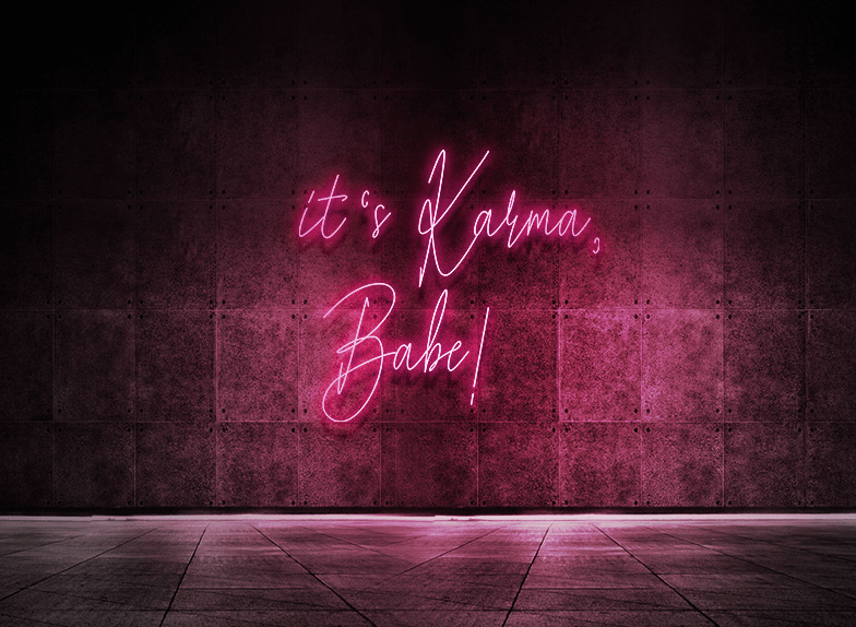 It's karma babe!