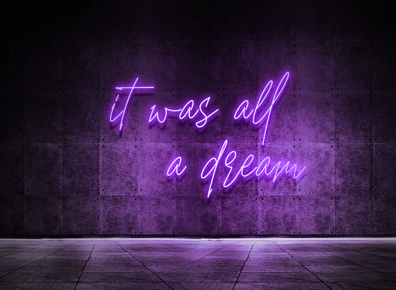 It was all a dream