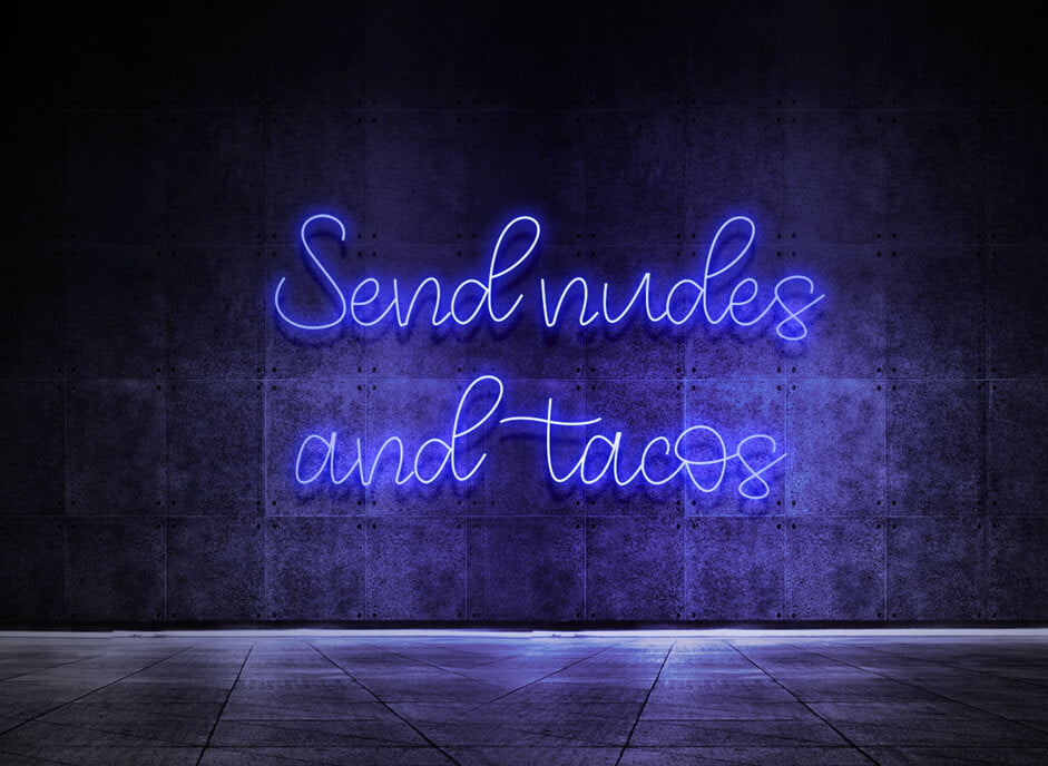 Send nudes and tacos