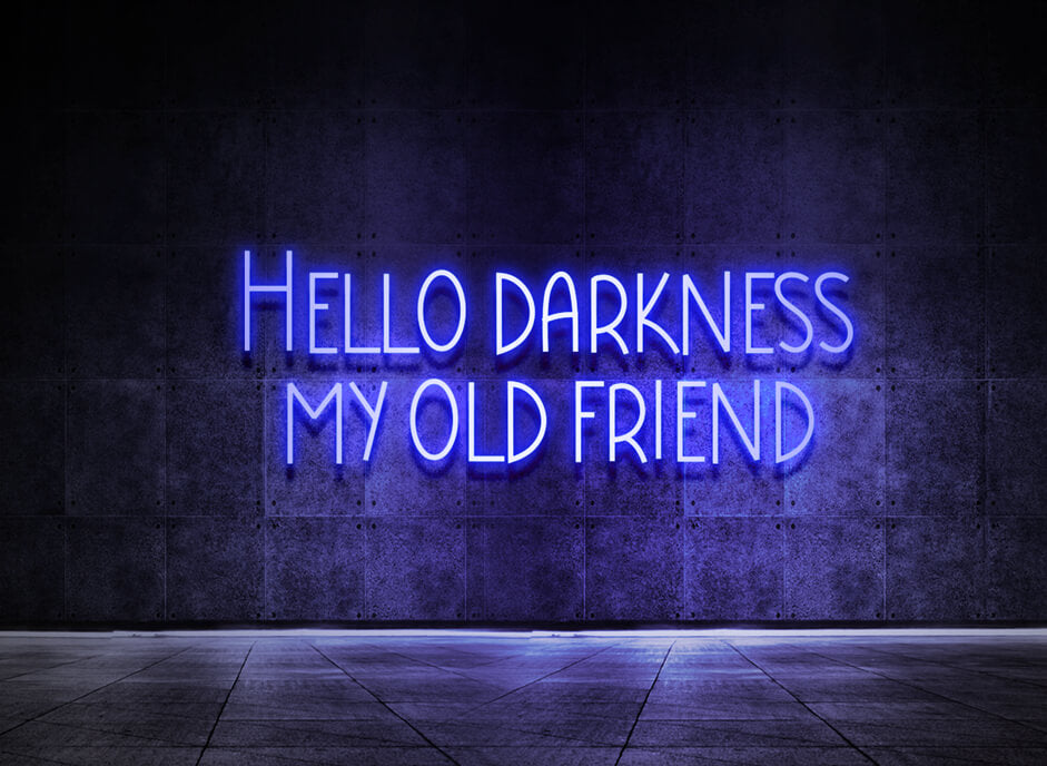 Hello darkness