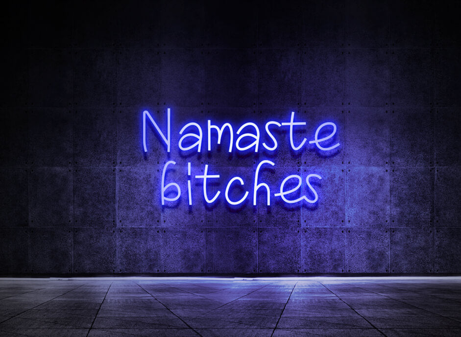 Namaste bitches