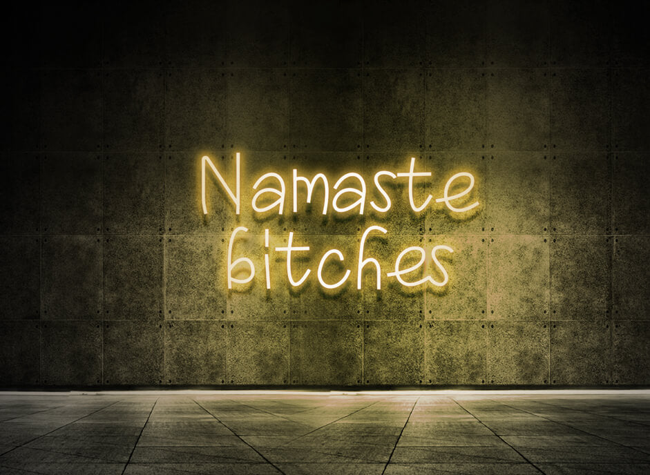 Namaste bitches