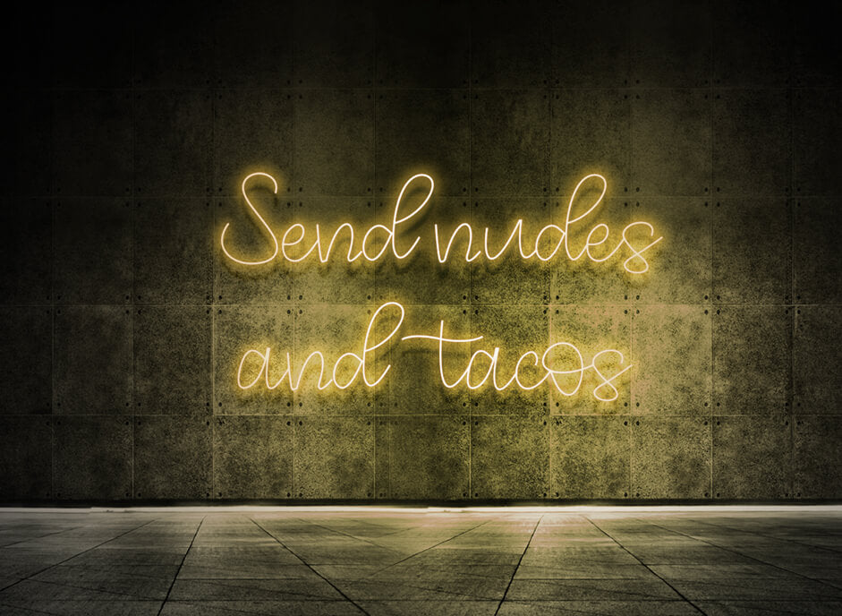 Send nudes and tacos