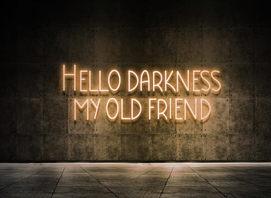 Hello darkness
