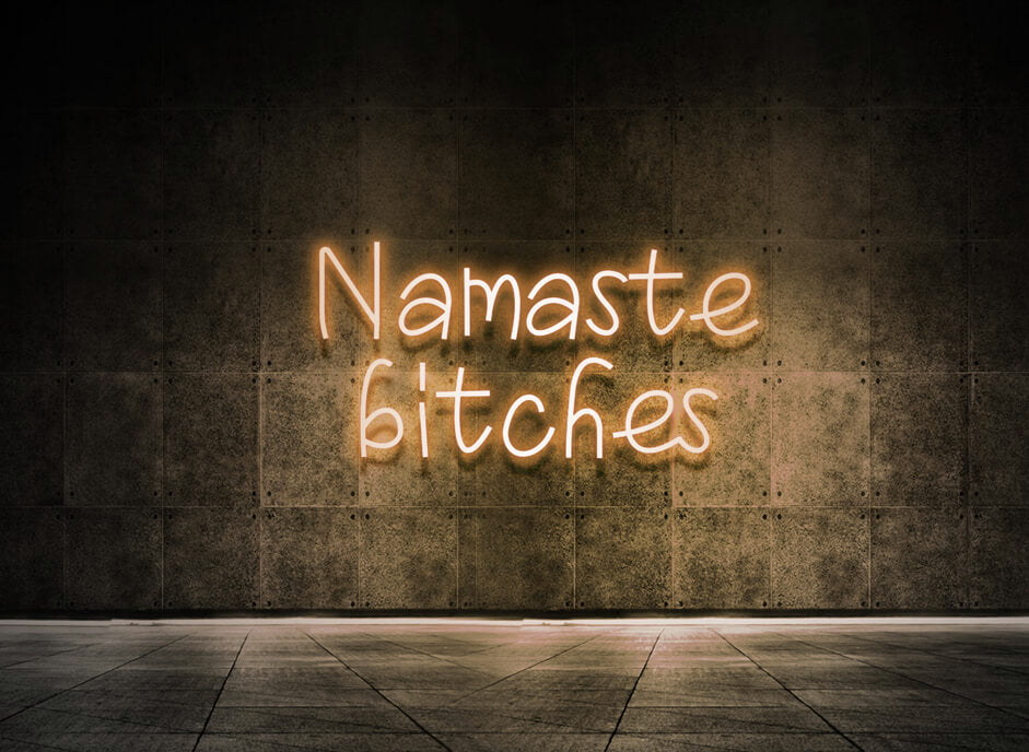 Namaste bitches