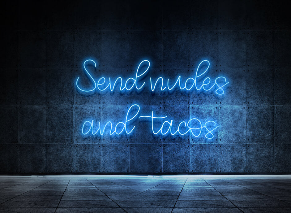 Send nudes and tacos