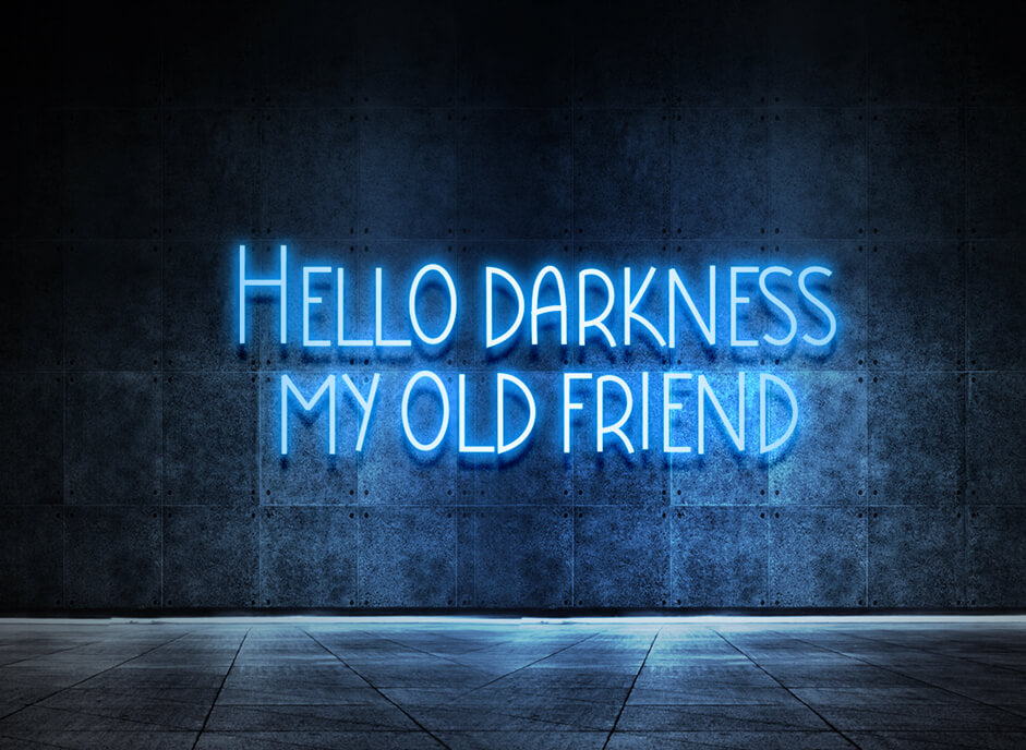 Hello darkness