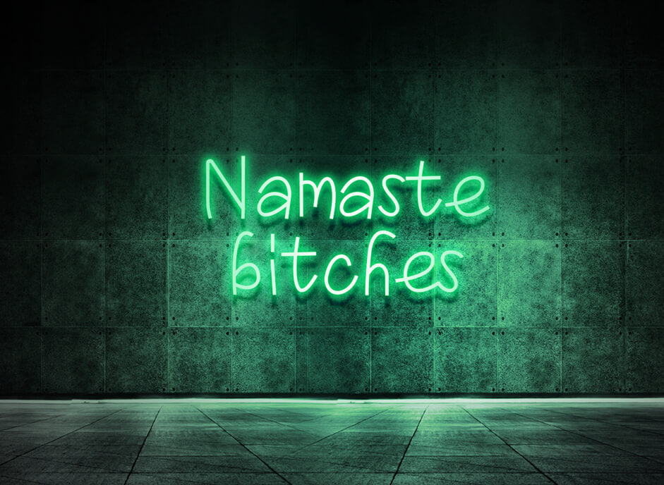 Namaste bitches