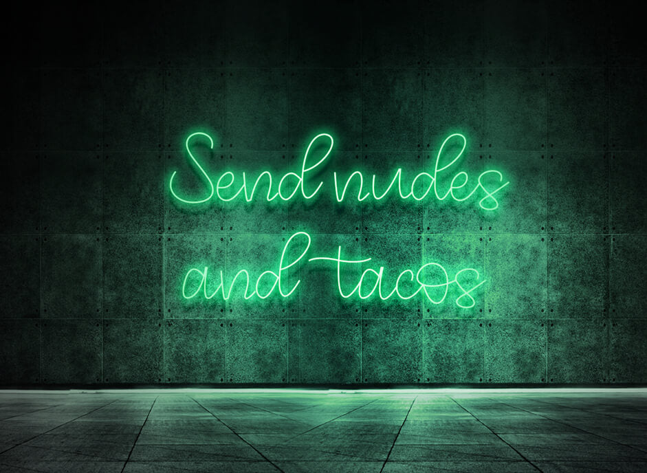 Send nudes and tacos