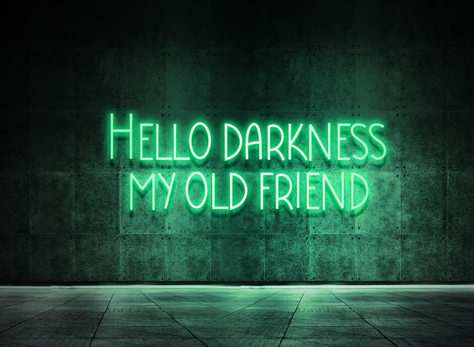Hello darkness