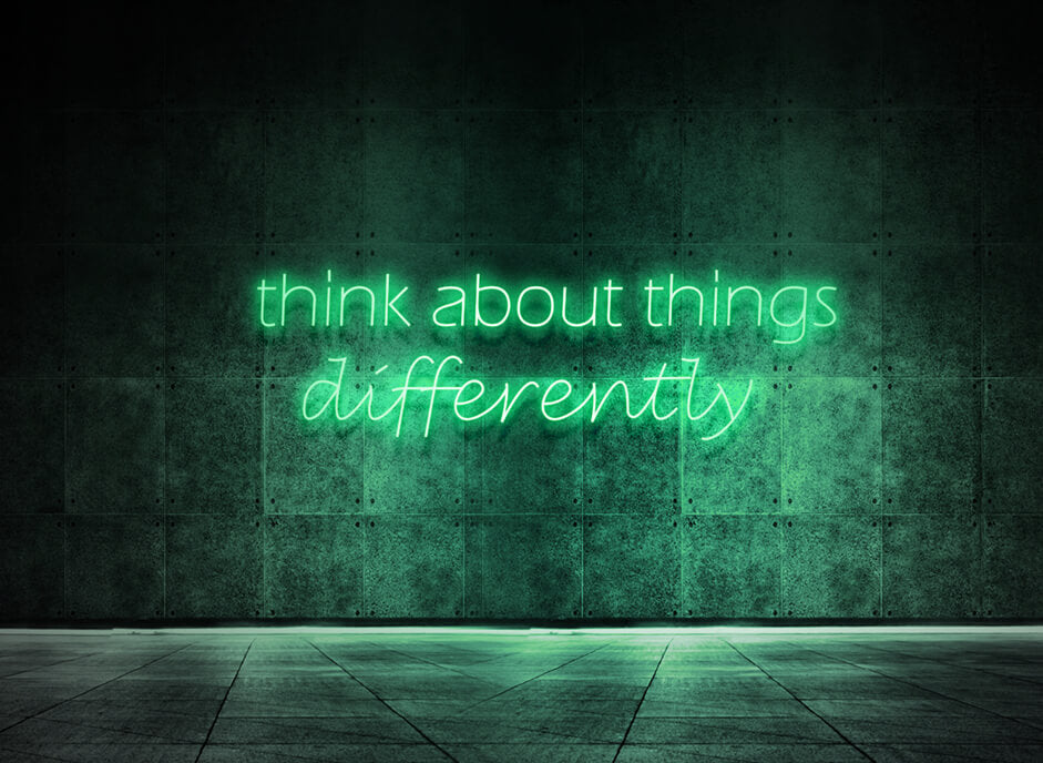 Think about things differently