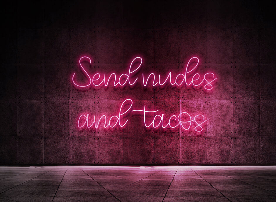 Send nudes and tacos