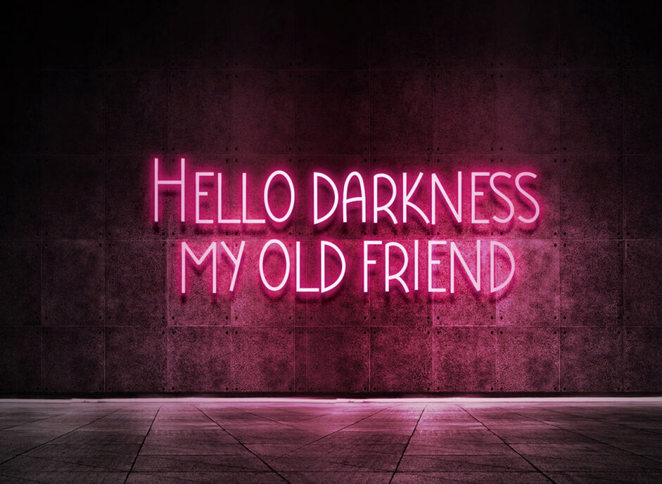 Hello darkness