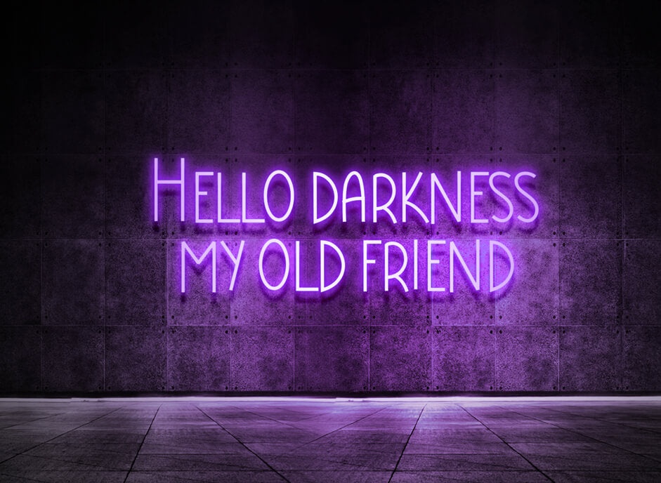Hello darkness