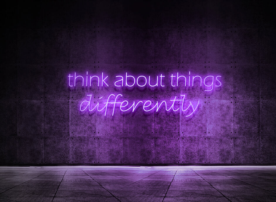 Think about things differently