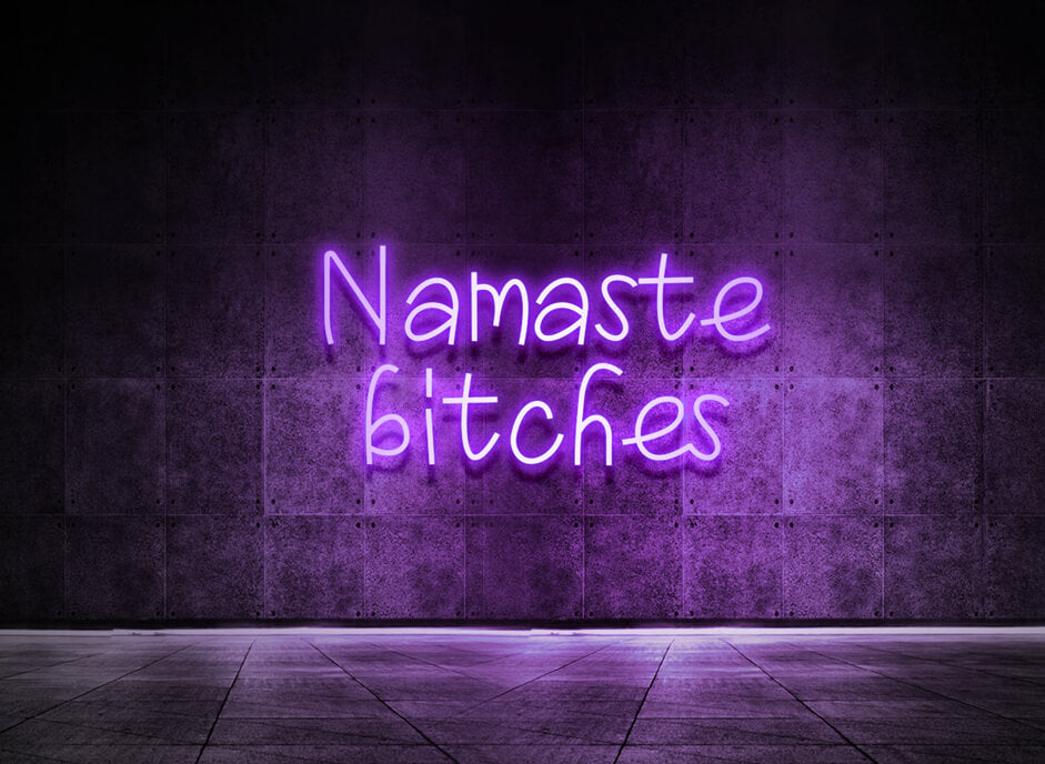 Namaste bitches