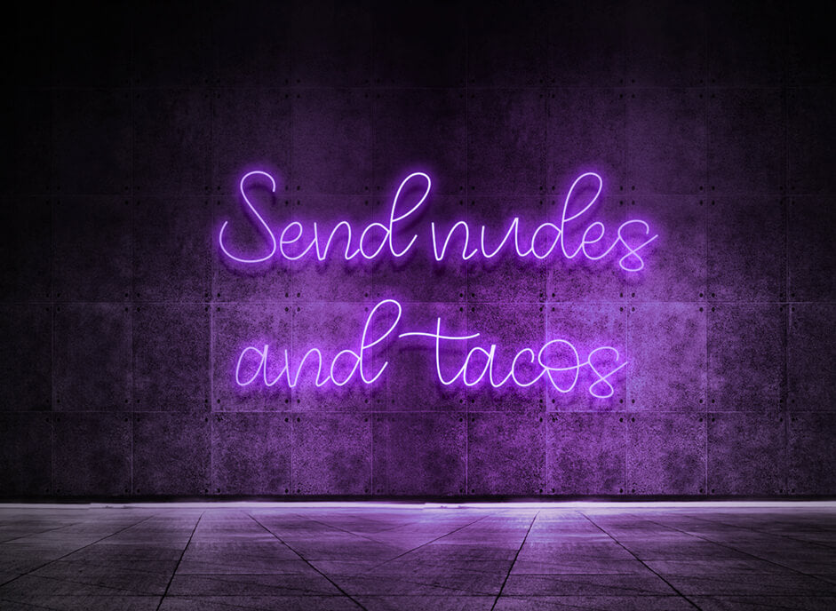 Send nudes and tacos