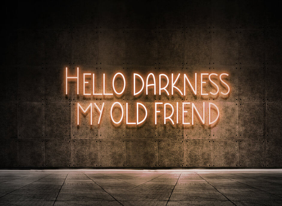 Hello darkness