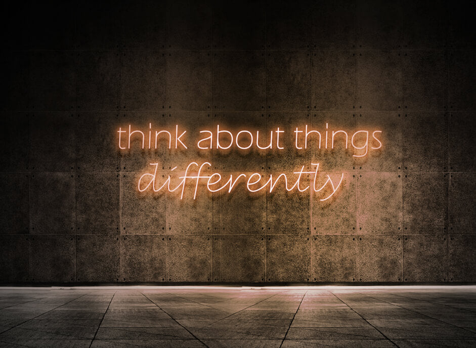 Think about things differently