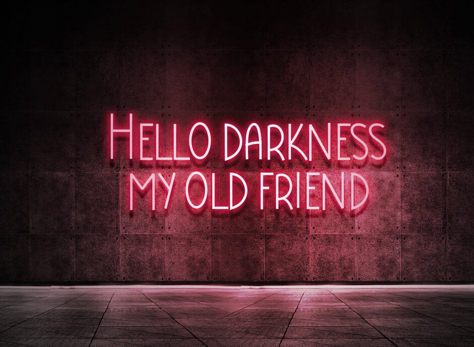 Hello darkness
