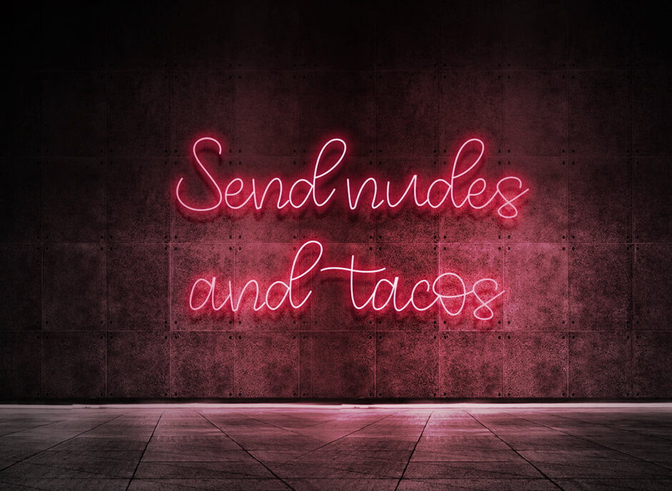 Send nudes and tacos