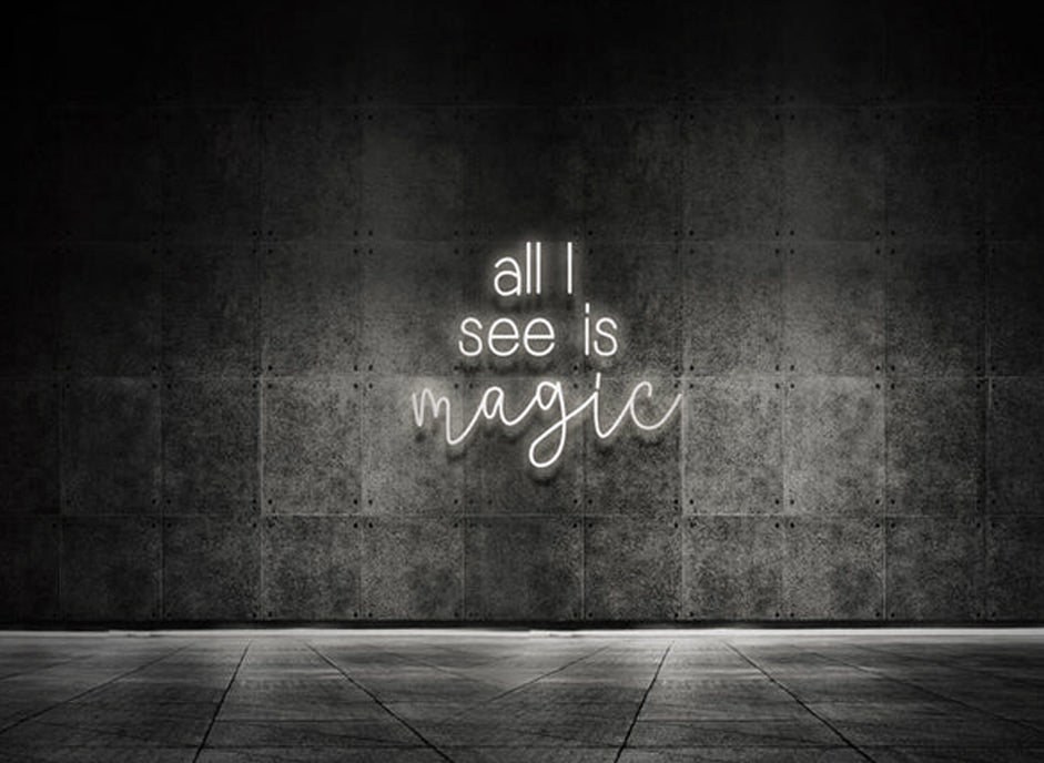 ALL I SEE IS MAGIC