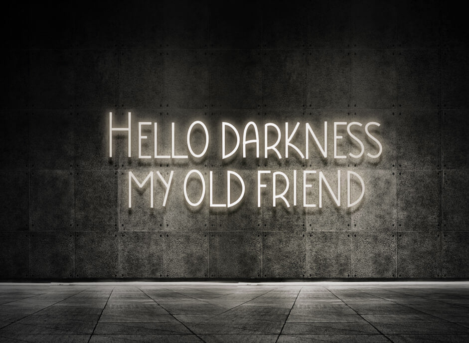 Hello darkness