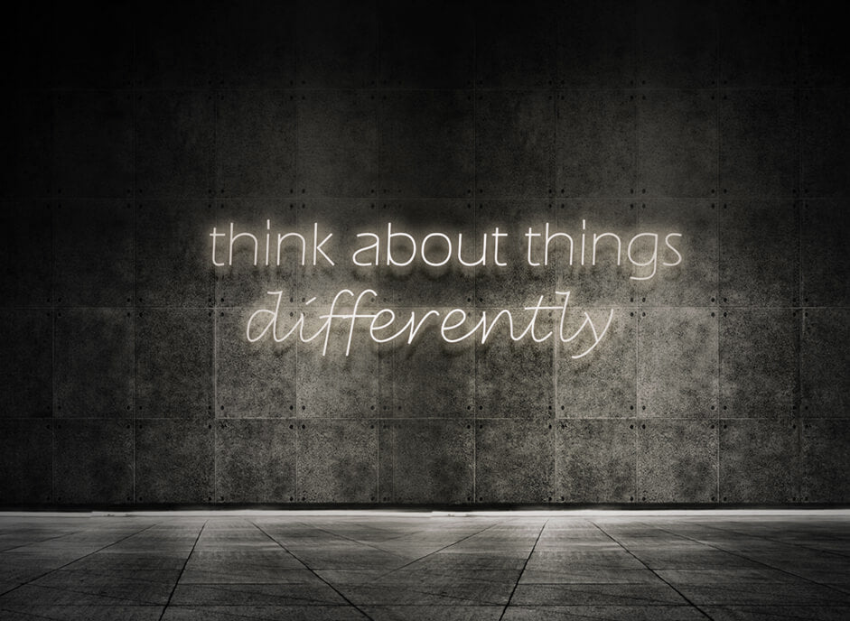 Think about things differently