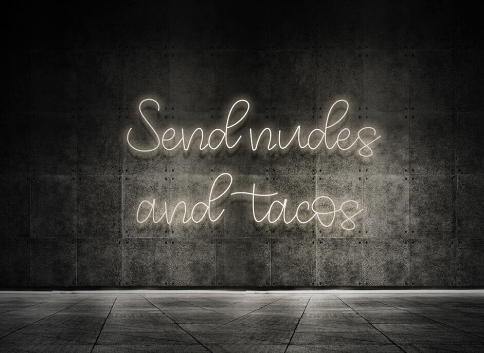 Send nudes and tacos