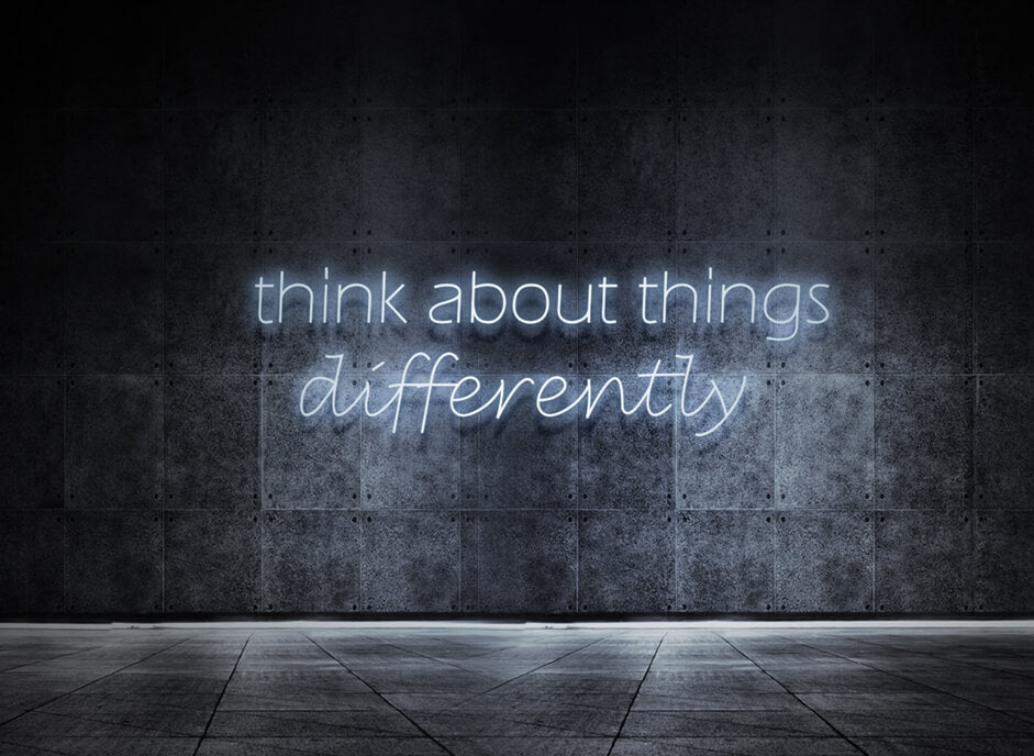 Think about things differently