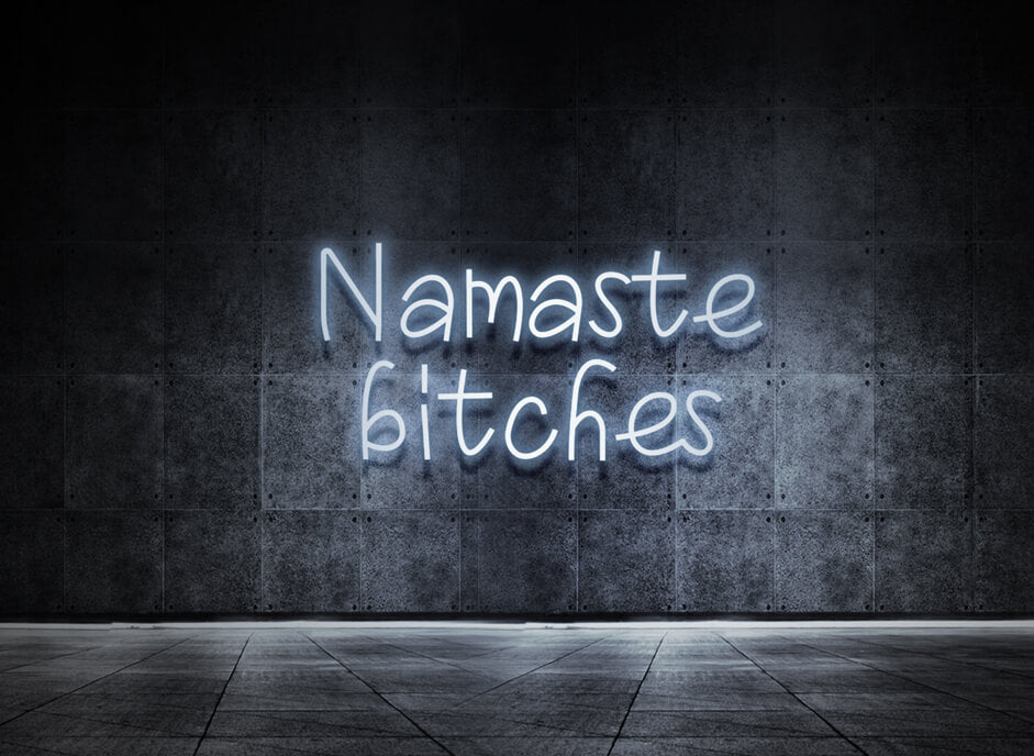 Namaste bitches
