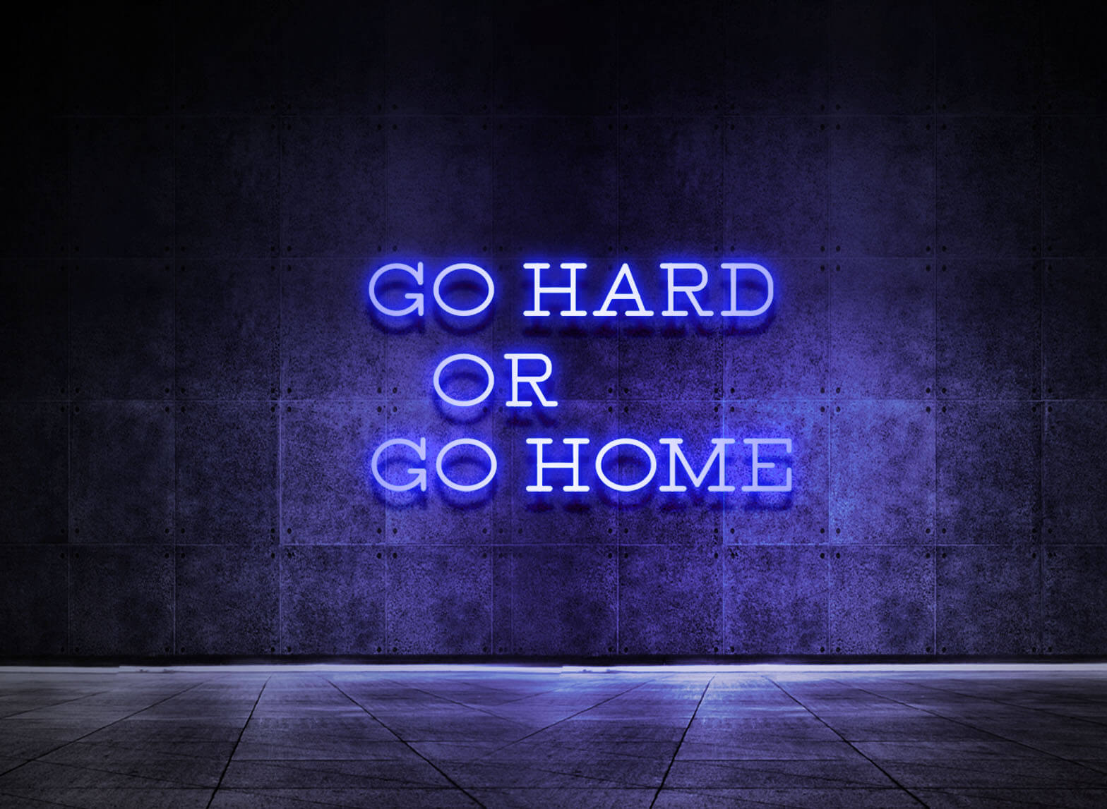 GO HARD OR GO HOME