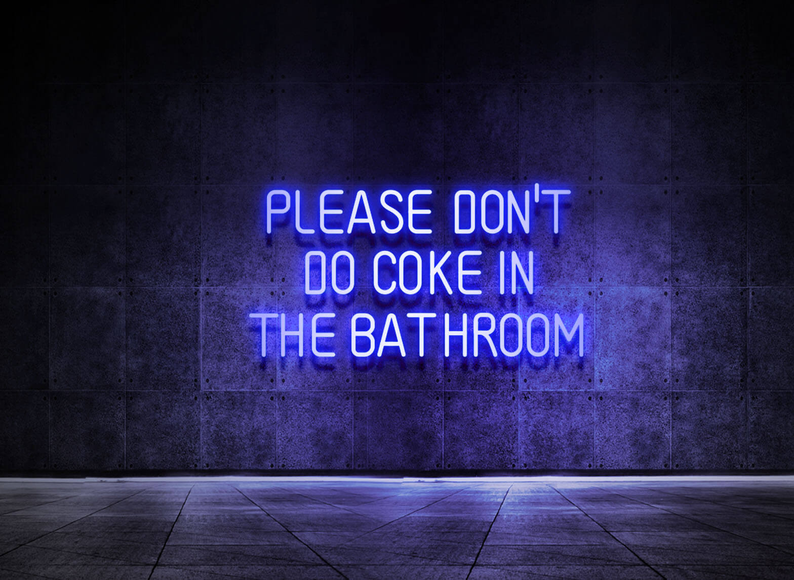 PLEASE DON'T DO COKE IN THE BATHROOM